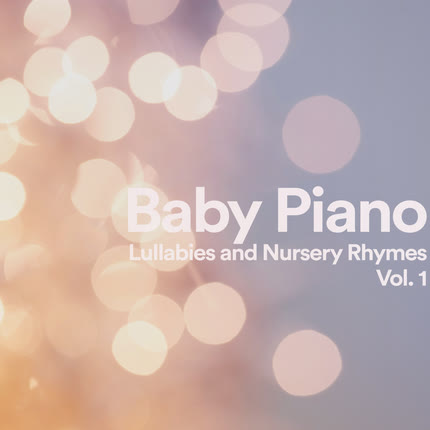 Carátula ALICIA VA EN EL COCHE, LA NIÑA MARIA & DUERME NEGRITO - Baby Piano: Lullabies and Nursery Rhymes, Vol 1