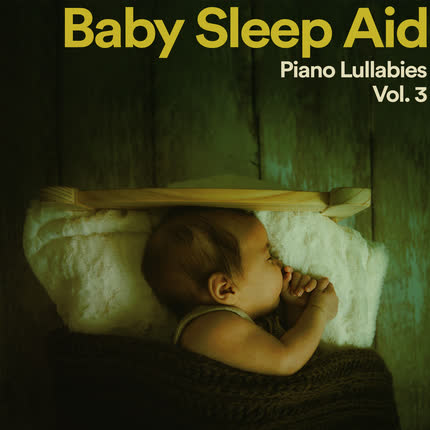 Carátula QUE LLUEVA QUE LLUEVA, DUERMETE NIÑO & LA VACA LECHERA - Baby Sleep Aid: Piano Lullabies, Vol. 3
