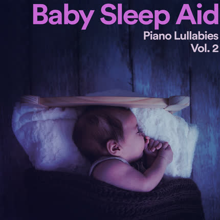 Carátula DUERMETE NIÑO, QUE LLUEVA QUE LLUEVA & LA VACA LECHERA - Baby Sleep Aid: Piano Lullabies, Vol. 2