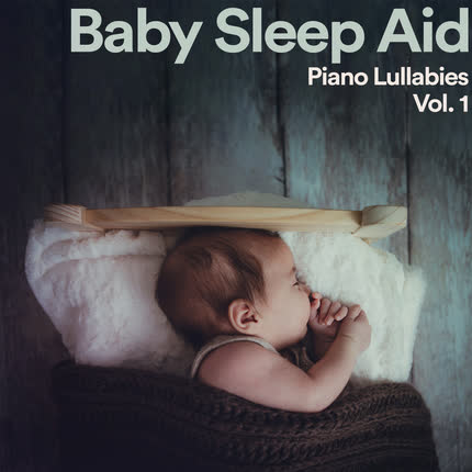 Carátula QUE LLUEVA QUE LLUEVA, DUERMETE NIÑO & LA VACA LECHERA - Baby Sleep Aid: Piano Lullabies, Vol. 1