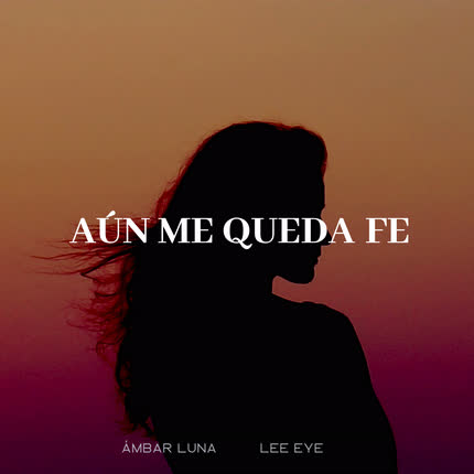 Carátula AMBAR LUNA & LEE EYE - Aún Me Queda Fe