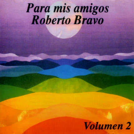 Carátula ROBERTO BRAVO - Para mis amigos Vol 2