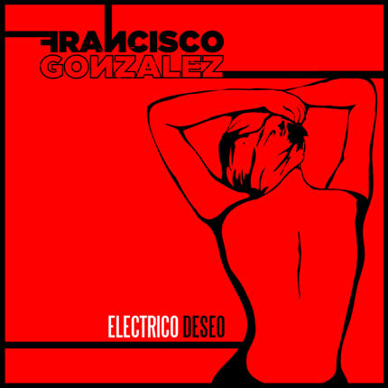 Carátula FRANCISCO GONZALEZ - Electrico Deseo - Single