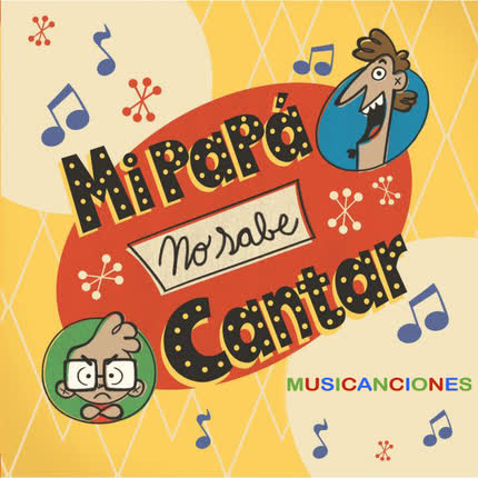 Carátula MUSICANCIONES - Mi Papá No Sabe Cantar