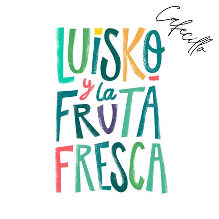 Carátula LUISKO Y LA FRUTA FRESCA - Cafecillo