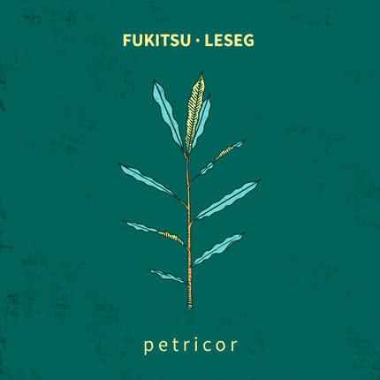 Carátula FUKITSU & LESEG - Petricor