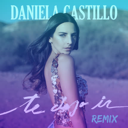 Carátula DANIELA CASTILLO - Te dejo ir (Remix)