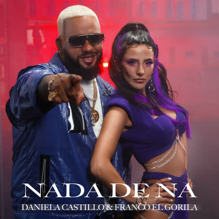 Carátula DANIELA CASTILLO & FRANCO EL GORILLA - Nada De Na
