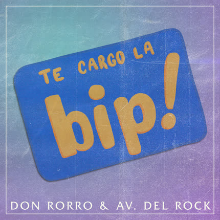 Carátula DON RORRO Y AVENIDA DEL ROCK - Te Cargo la BIP