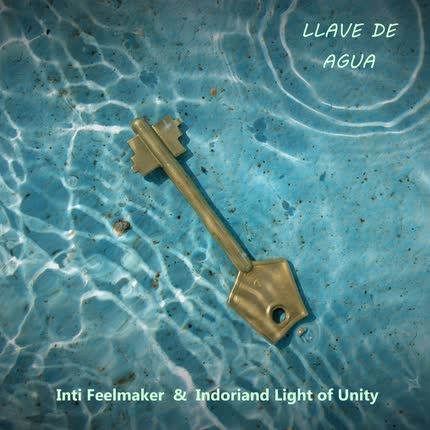 Carátula INTI FEELMAKER & INDORIAND LIGHT OF UNITY - Llave de Agua