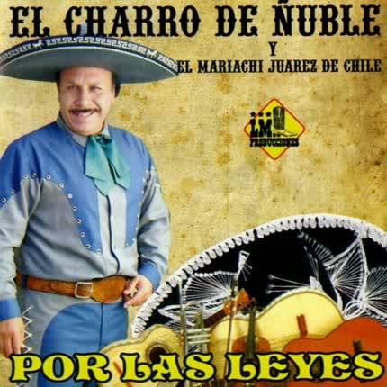 Carátula EL CHARRO DE ÑUBLE - Por las leyes
