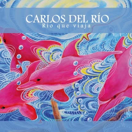 Carátula CARLOS DEL RIO - Río que viaja