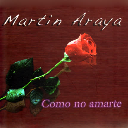 Carátula MARTIN ARAYA - Como no amarte