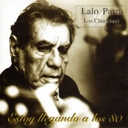 Carátula TIO LALO PARRA Y LOS CHURICHURI - Estoy Llegando a los 80
