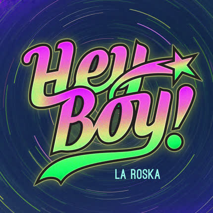 Carátula LA ROSKA - Hey Boy!