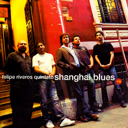 Carátula FELIPE RIVEROS QUINTETO - Shangai Blues