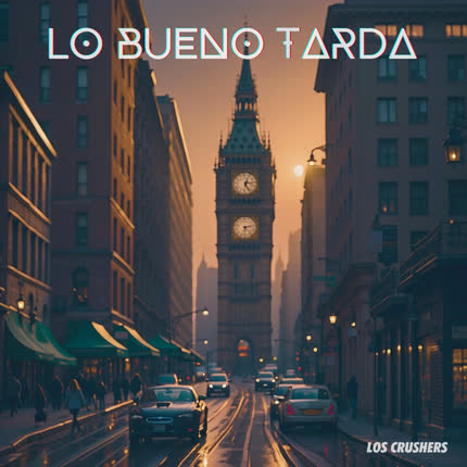 LOS CRUSHERS - Lo Bueno Tarda