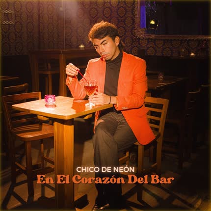 CHICO DE NEON - En El Corazón Del Bar