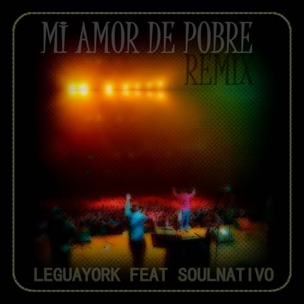Carátula LEGUAYORK - Amor de pobre ft SoulNativo