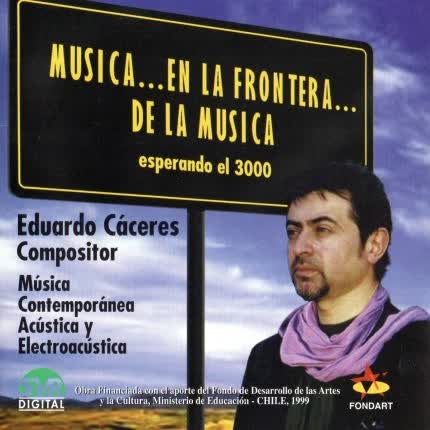 Carátula EDUARDO CACERES - Música...en la frontera...de la música.