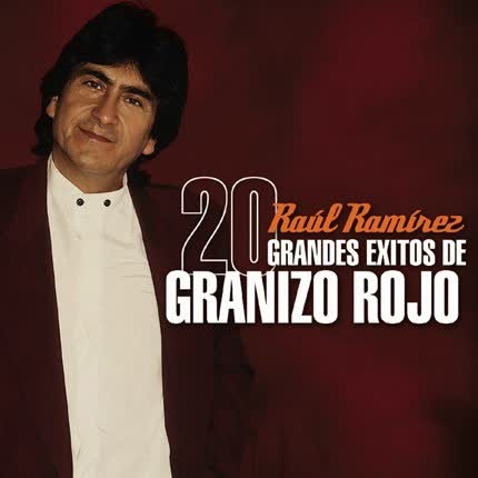 Carátula RAUL RAMIREZ - 20 Grandes Exitos de Granizo Rojo