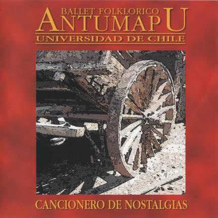 Carátula BALLET FOLKLORICO ANTUMAPU - Cancionero de Nostalgias