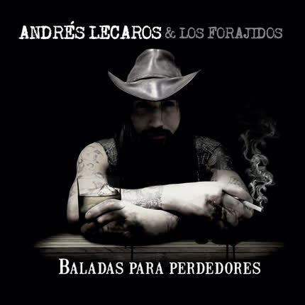Carátula ANDRES LECAROS Y LOS FORAJIDOS - Baladas para perdedores