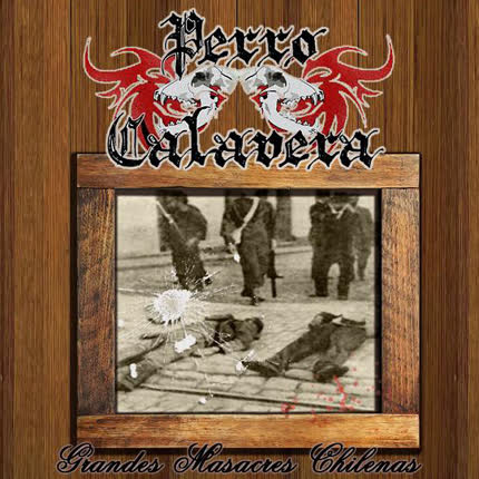 Carátula PERRO CALAVERA - Grandes Masacres Chilenas