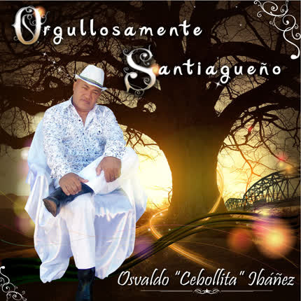 Carátula OSVALDO CEBOLLITA IBAÑEZ - Orgullosamente Santiagueño