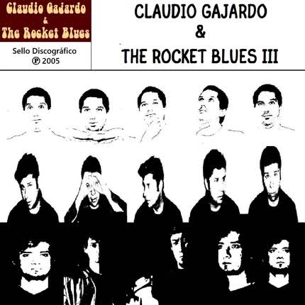 Carátula CLAUDIO GAJARDO & THE ROCKET BLUES - Claudio Gajardo & The Rocket Blues III