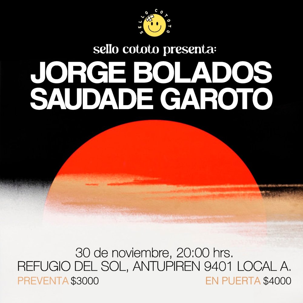 Flyer JORGE BOLADOS + SAUDADE GAROTO EN REFUGIO DEL SOL