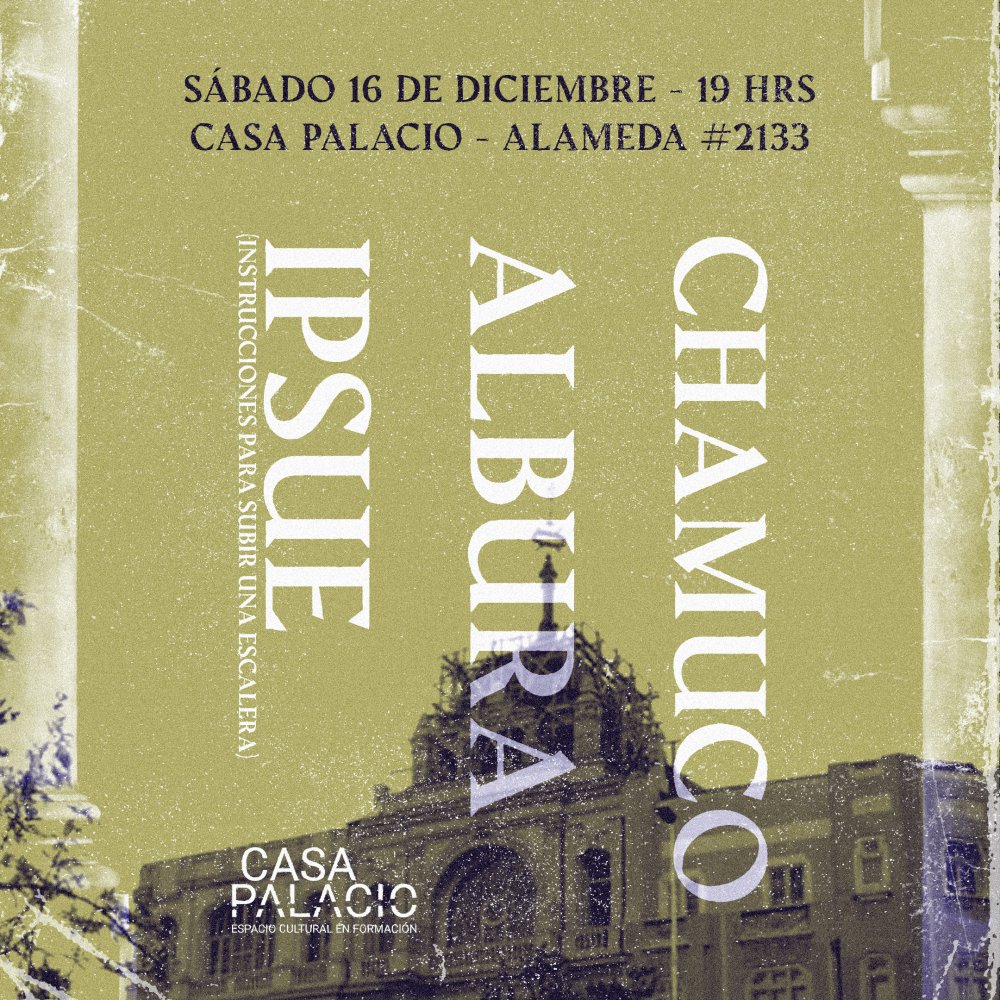 Flyer ALBURA, CHAMUCO, IPSUE EN CASA PALACIO