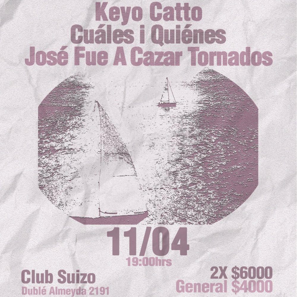 Flyer KEYO CATTO + CUÁLES I QUIÉNES + JOSÉ FUE A CAZAR TORNADOS EN CLUB SUIZO