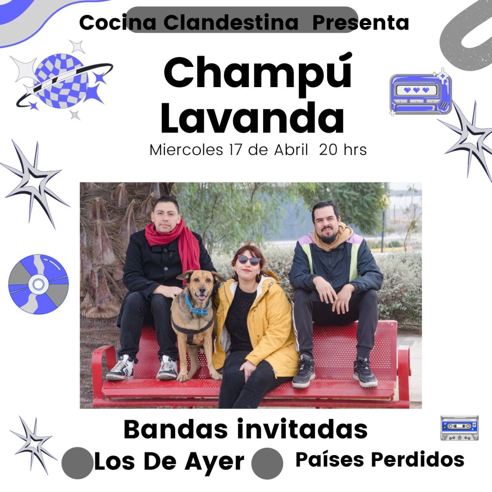 Flyer CHAMPÚ LAVANDA + LOS DE AYER + PAÍSES PERDIDOS  EN EL COCINA CLANDESTINA